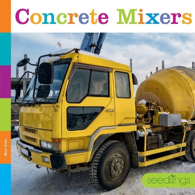 Concrete Mixers by Mari Bolte 9781682773086