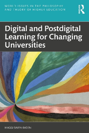 Digital and Postdigital Learning for Changing Universities by Maggi Savin-Baden 9781032362953