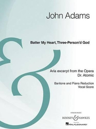 Batter My Heart, Three-Person'd God: Aria Excerpt from the Opera Dr. Atomic by John Adams 9781476814230