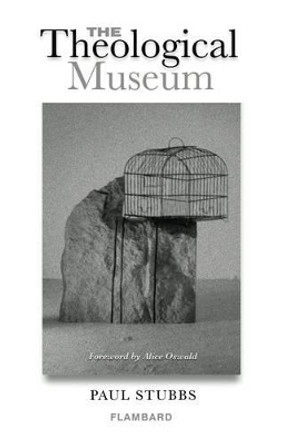 The Theological Museum by Paul Stubbs 9781873226704