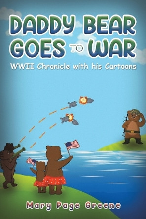 Daddy Bear Goes to War by Mary Page Greene 9781685626808