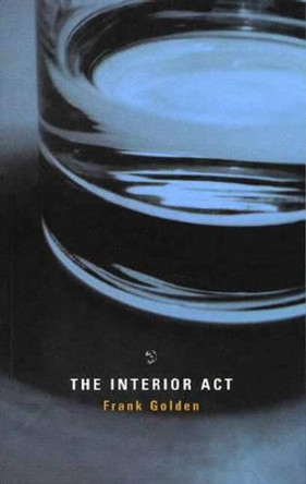 The Interior Act by Frank Golden 9781897648476