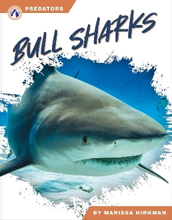 Predators: Bull Sharks by Marissa Kirkman 9781637388143