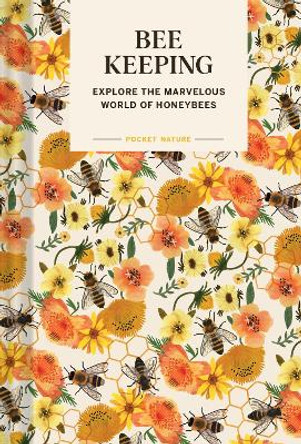 Pocket Nature: Beekeeping: Explore the Marvelous World of Honeybees by Ariel Silva 9781797224831