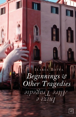 Beginnings & Other Tragedies by Ilaria Boffa 9781915606358