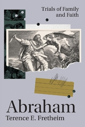 Abraham: Trials of Family and Faith by Terence E. Fretheim 9781506491950