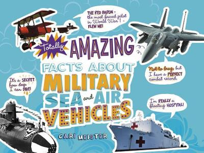 Mind Benders: Totally Amazing Facts About Military Sea and Air Vehicles by Cari Meister 9781515745280