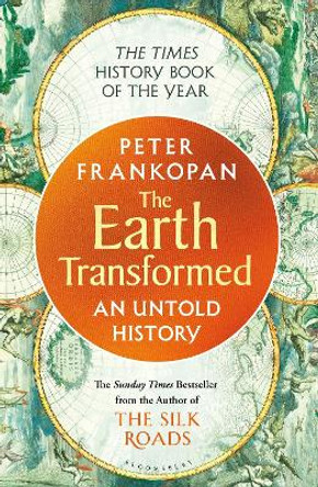 The Earth Transformed: An Untold History by Professor Peter Frankopan 9781526622556