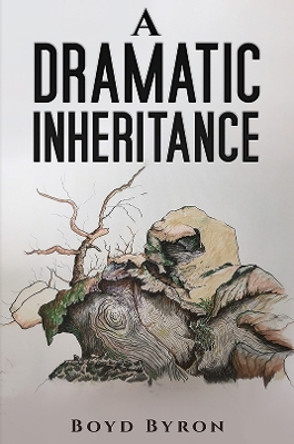 A: Dramatic Inheritance by Boyd Byron 9781528911078