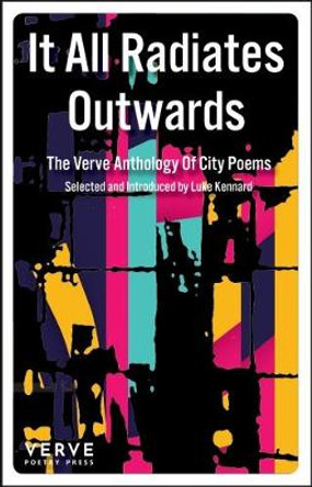 It All Radiates Outwards: The Verve Anthology Of City Poems by Luke Kennard 9781912565030