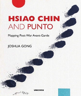 Hsiao Chin and Punto: Mapping Post-War Avant-Garde by Joshua Gong 9781912690831