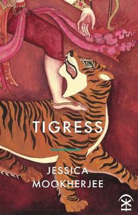 Tigress by Jessica Mookherjee 9781911027720