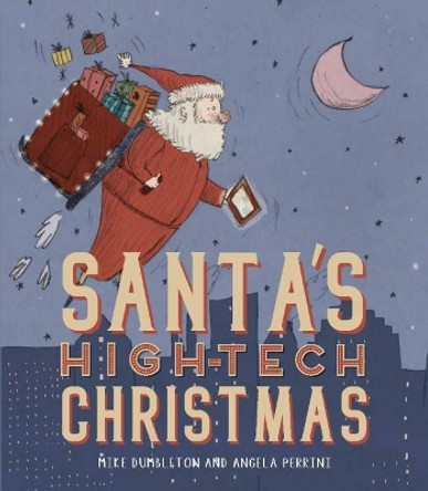 Santa's High-tech Christmas by Mike Dumbleton 9781912076154