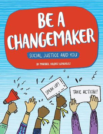 Be a Changemaker by Maribel Valdez Gonzalez 9781666345377