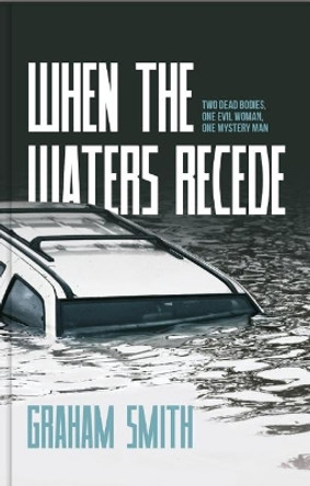 When The Waters Recede: A DI Harry Evans Novel by Graham Smith 9781910720967