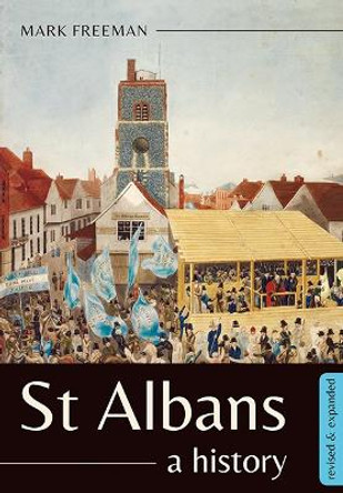 St Albans: A history by Mark Freeman 9781912260652