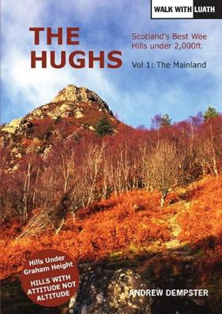 The Hughs: Scotland's Best Wee Hills under 2,000 feet by Andrew Dempster 9781910745038