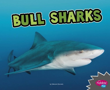 Bull Sharks (All About Sharks) by Deborah Nuzzolo 9781515770107