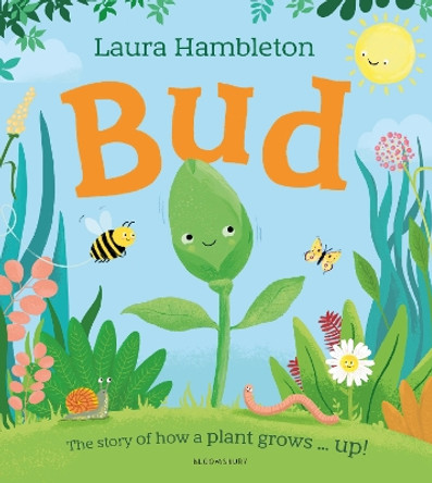 Bud: The story of how a plant grows ... up! by Laura Hambleton 9781526658708