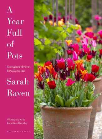 A Year Full of Pots: Container Flowers for All Seasons by Sarah Raven 9781526667472