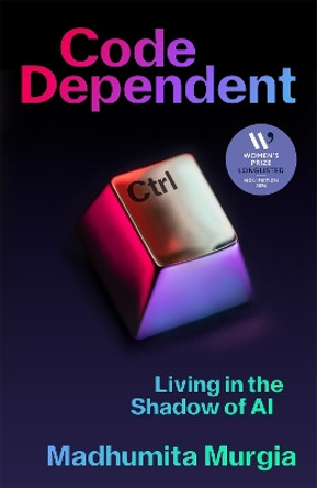 Code Dependent: Living in the Shadow of AI by Madhumita Murgia 9781529097306