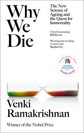Why We Die: The New Science of Ageing and the Quest for Immortality by Venki Ramakrishnan 9781529369243