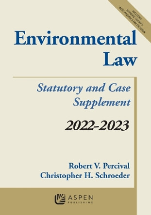 Environmental Law: Statutory and Case Supplement 2022-2023 by Robert V Percival 9781543858327