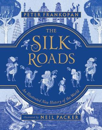 The Silk Roads: A New History of the World - Illustrated Edition by Peter Frankopan 9781547600212