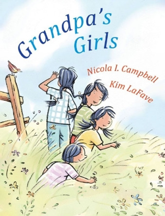Grandpa's Girls by Nicola I. Campbell 9781554980840 Grandpa's Girls by Nicola I. Campbell 9781554980840