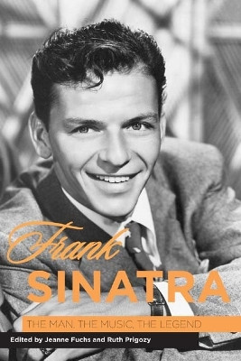 Frank Sinatra: The Man, the Music, the Legend Jeanne Fuchs (Contributor) 9781580462518