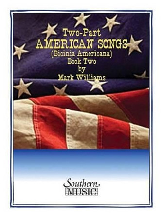 Two-Part American Songs by Mark Williams 9781581061895