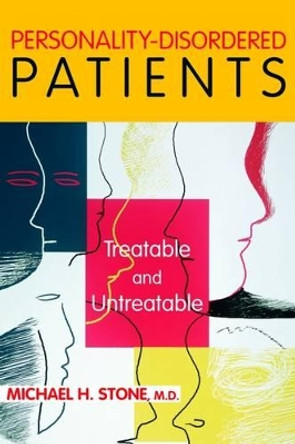 Personality-Disordered Patients: Treatable and Untreatable by Michael H. Stone 9781585621729