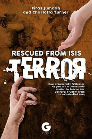 Rescued from ISIS Terror by Firas Jumaah 9781592110612