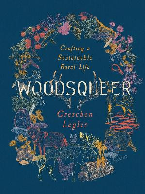 Woodsqueer: Crafting a Sustainable Life in Rural Maine by Gretchen Legler 9781595349590