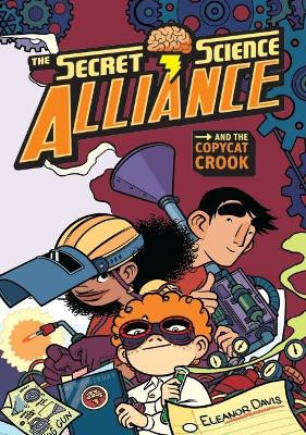 Secret Science Alliance and the Copycat Crook by Eleanor Davis 9781599903965