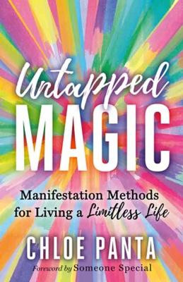 Untapped Magic: Manifestation Methods for Living a Limitless Life by Chloe Panta 9781608688906