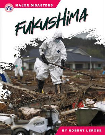 Major Disasters: Fukushima by Robert Lerose 9781637388006