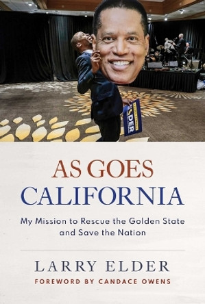 As Goes California: My Mission to Rescue the Golden State and Save the Nation by Larry Elder 9781637586006