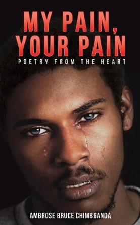 My Pain, Your Pain by Ambrose Bruce Chimbganda 9781638298540