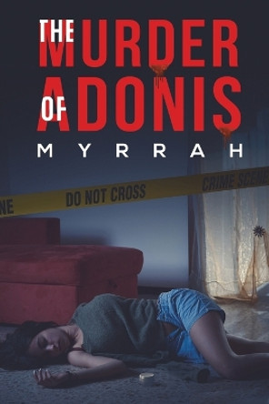 The Murder of Adonis by Myrrah 9781638298564