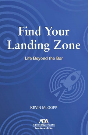 Find Your Landing Zone: Life Beyond the Bar by Kevin McGoff 9781639053360