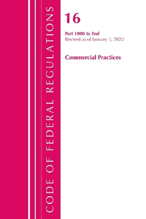 Code of Federal Regulations, Title 16 Commercial Practices 1000-End, Revised as of January 1, 2020 by Office Of The Federal Register (U.S.) 9781641435598