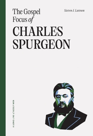 The Gospel Focus of Charles Spurgeon by Steven J Lawson 9781642895582