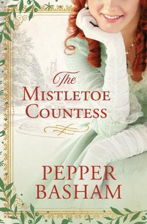 The Mistletoe Countess by Pepper Basham 9781643529868