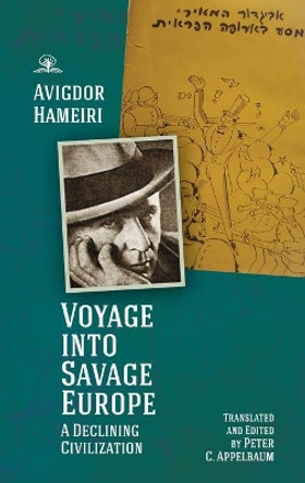 Voyage into Savage Europe: A Declining Civilization by Avigdor Hameiri 9781644693360