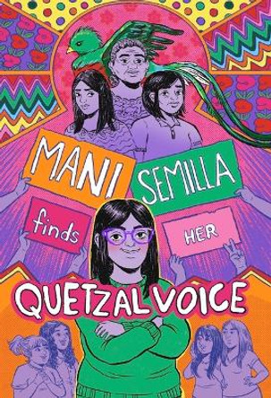 Mani Semilla Finds Her Quetzal Voice by Anna Lapera 9781646143719