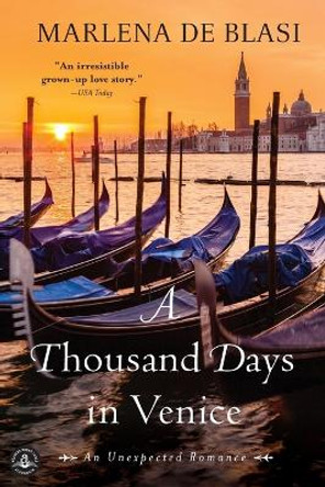 A Thousand Days in Venice: An Unexpected Romance by Marlena de Blasi 9781616202811