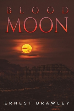 Blood Moon by Ernest Brawley 9781649797780