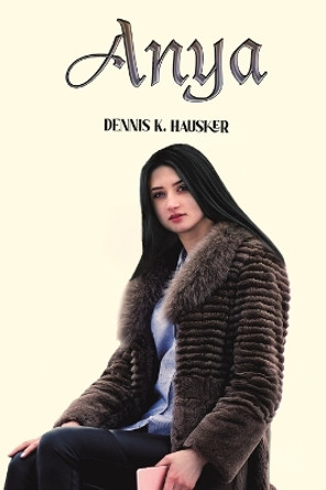 Anya by Dennis K Hausker 9781685623265