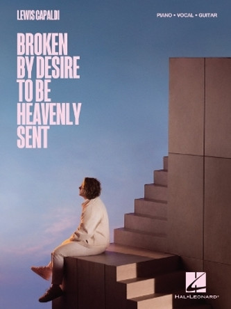 Lewis Capaldi-Broken By Desire to Be Heavenly Sent by Lewis Capaldi 9781705196007